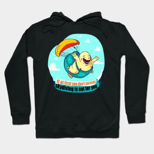 If at first you don't succeed, skydiving is not for you Hoodie